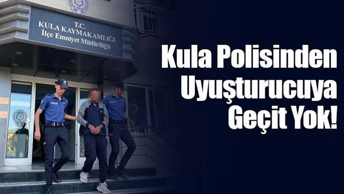 Kula Polisinden Uyuşturucuya Geçit Yok