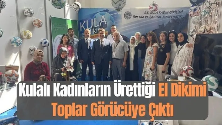 Kulalı kadınların ürettiği el dikimi toplar görücüye çıktı