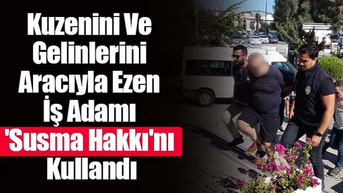 Kuzenini ve gelinlerini aracıyla ezen iş adamı 'susma hakkı'nı kullandı