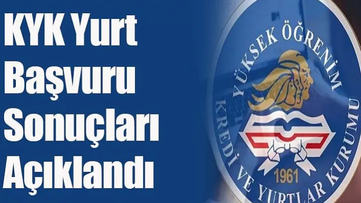 KYK Yurt Başvuru Sonuçları Açıklandı