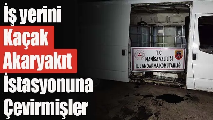 Manisa'da İş yerini Kaçak Akaryakıt İstasyonuna Çevirmişler