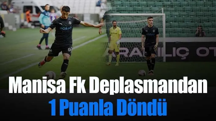 Manisa Fk, Deplasmandan 1 Puanla Döndü