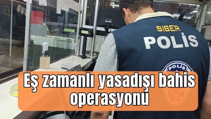 Manisa'da eş zamanlı yasadışı bahis operasyonu