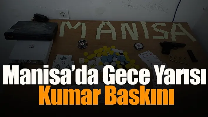 Manisa'da gece yarısı kumar baskını