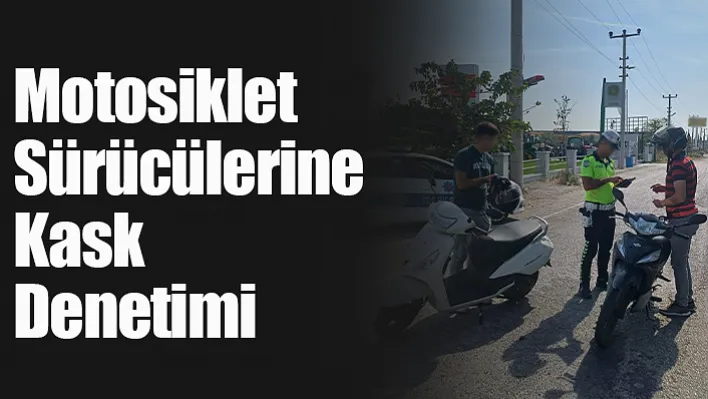 Manisa'da İl Genelinde motosiklet sürücülerine kask denetimi