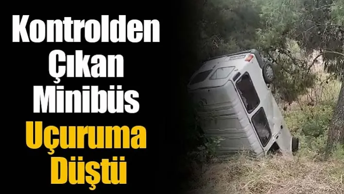 Manisa'da Kaza! Kontrolden Çıkan Minibüs Uçuruma Düştü