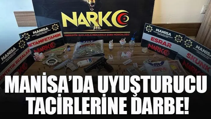 Manisa'da uyuşturucu tacirlerine darbe!