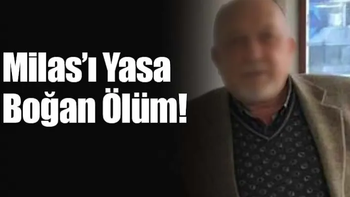 Milas'ı Yasa Boğan Ölüm!