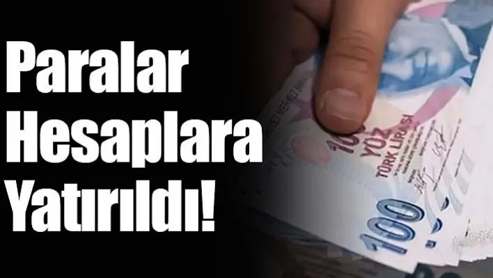 Paralar Hesaplara Yatırıldı!