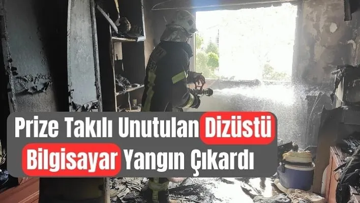 Prize takılı unutulan dizüstü bilgisayar yangın çıkardı