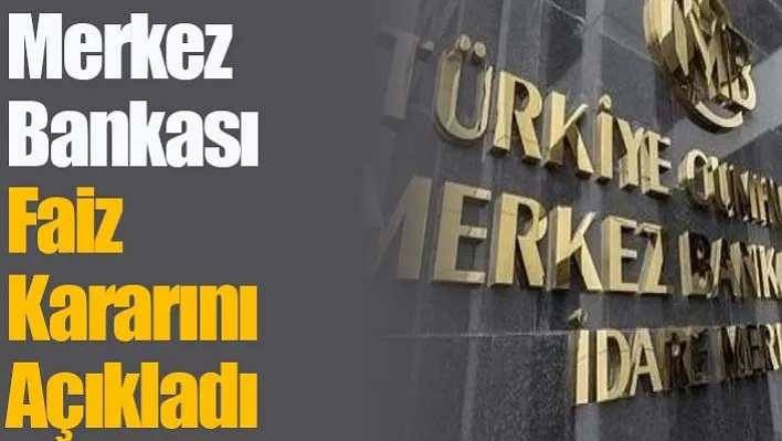 Son Dakika: Merkez Bankası Faiz Kararını Açıkladı