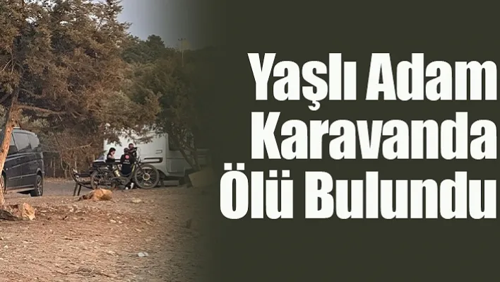 Tatil Yaptığı Karavanda Ölü Bulundu