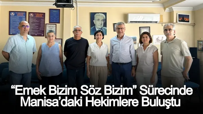 TTB Genel Başkanı Fincancı 'Emek Bizim Söz Bizim' Sürecinde Manisa'daki Hekimlere Buluştu