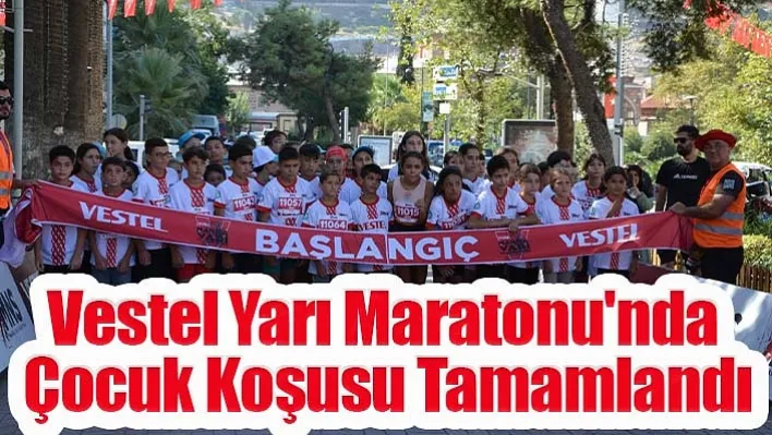 Vestel Yarı Maratonu'nda Çocuklar Koştu!