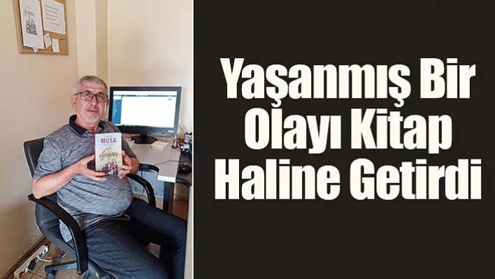 Yaşanmış Bir Olayı Kitap Haline Getirdi