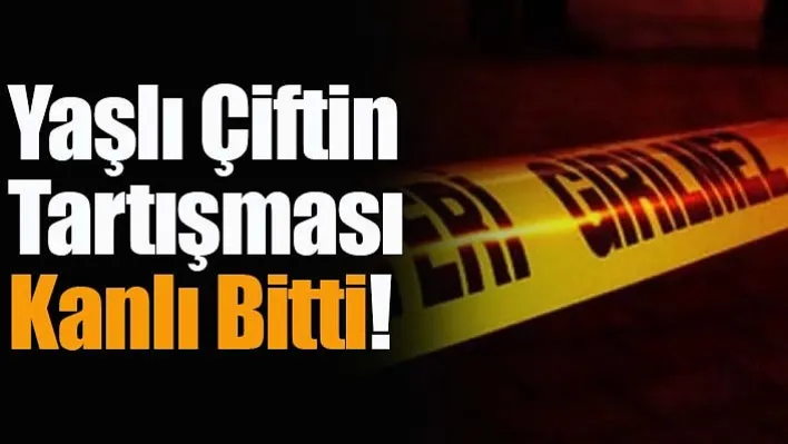 Yaşlı Çiftin Tartışması Kanlı Bitti!