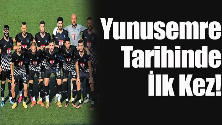 Yunusemre Tarihinde İlk Kez!