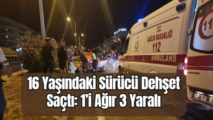 16 yaşındaki sürücü dehşet saçtı: 1'i ağır 3 yaralı