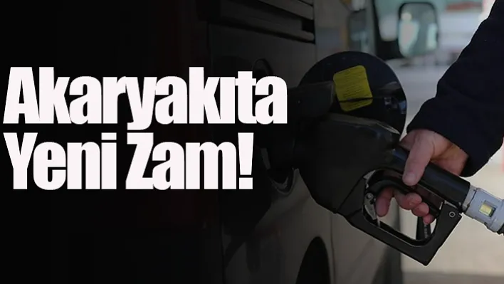 Akaryakıta yeni zam!