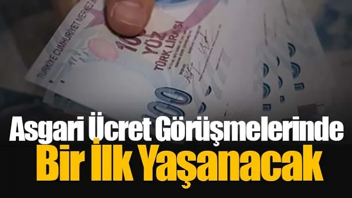 Asgari Ücret Görüşmelerinde Bir İlk Yaşanacak