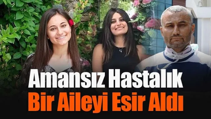 Baba ve 23 yaşındaki kızı üç yıl arayla lösemiye yenik düşerek hayatını kaybetti