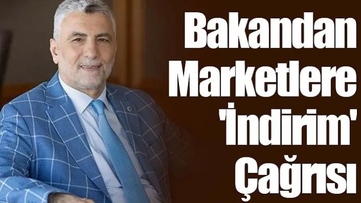 Bakandan Marketlere 'İndirim' Çağrısı