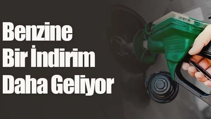 Benzine Bir İndirim Daha Geliyor