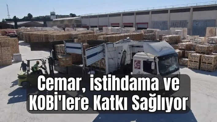 Cemar, istihdama ve KOBİ'lere katkı sağlıyor