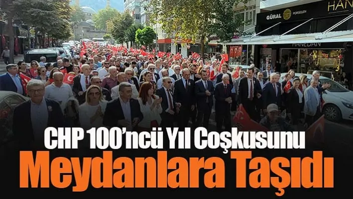 CHP 100'ncü Yıl Coşkusunu Meydanlara Taşıdı