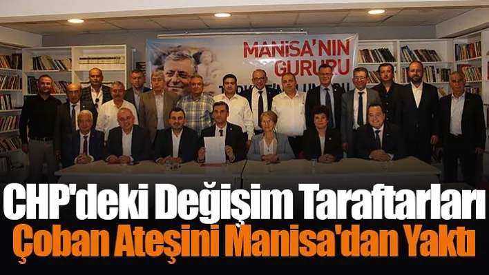 CHP'deki değişim taraftarları çoban ateşini Manisa'dan yaktı