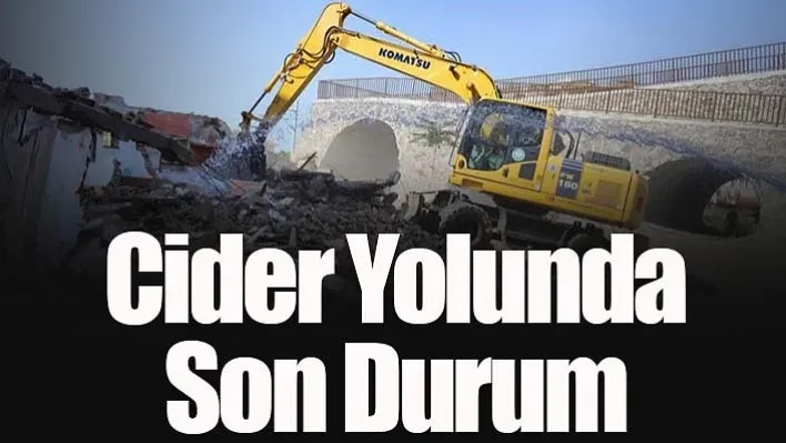 Cider Yolunda Son Durum