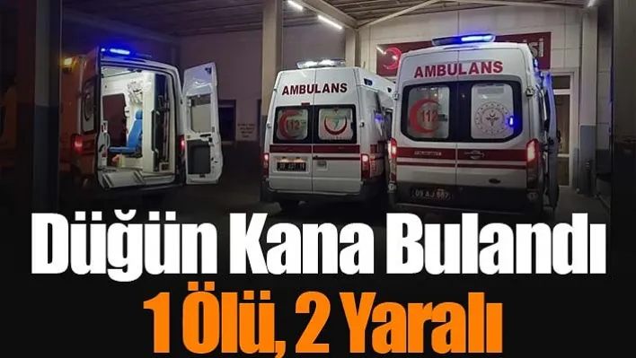 Düğün Kana Bulandı: 1 Ölü, 2 Yaralı!