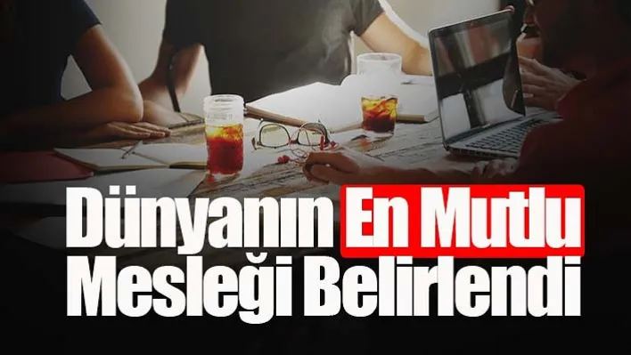 Dünyanın En Mutlu Mesleği Belirlendi