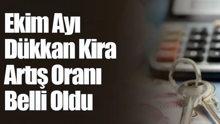 Ekim Ayı Dükkan Kira Artış Oranı Belli Oldu