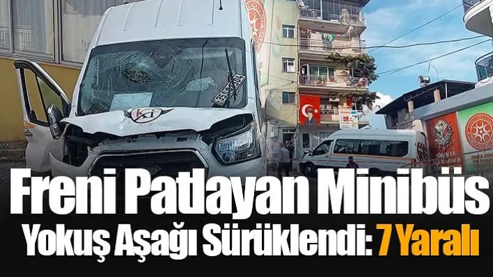 Freni Patlayan Minibüs Yokuş Aşağı Sürüklendi: 7 Yaralı