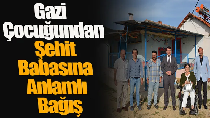 Gazi Çocuğundan Şehit Babasına Anlamlı Bağış