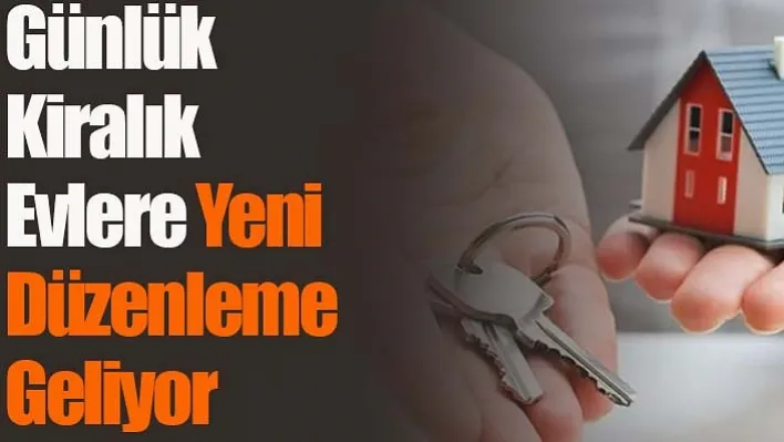 Günlük Kiralık Evlere Yeni Düzenleme Geliyor