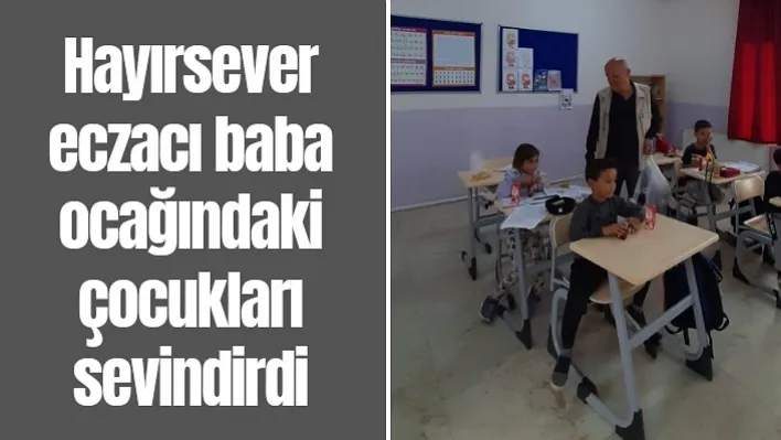 Hayırsever eczacı baba ocağındaki çocukları sevindirdi