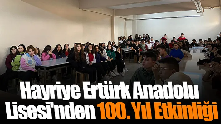 Hayriye Ertürk Anadolu Lisesi'nden 100. Yıl Etkinliği