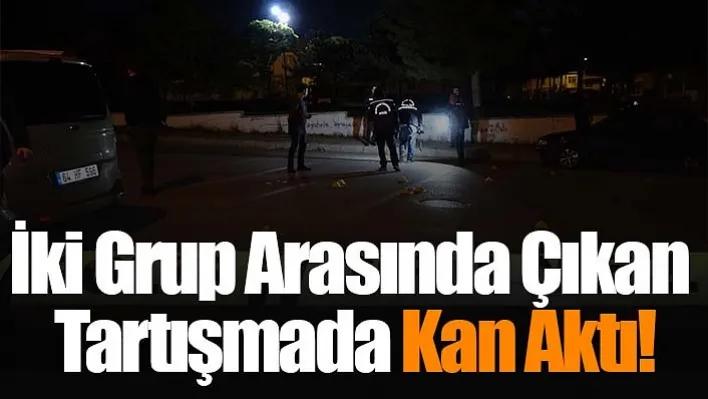 İki Grup Arasında Çıkan Tartışmada Kan Aktı: 1'i Ağır 2 Yaralı