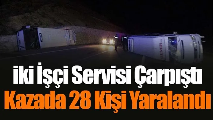 İki İşçi Servisi Çarpıştı Kazada 28 Kişi Yaralandı