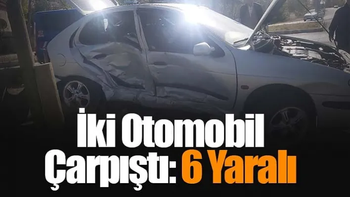 İki Otomobil Çarpıştı: 6 Yaralı