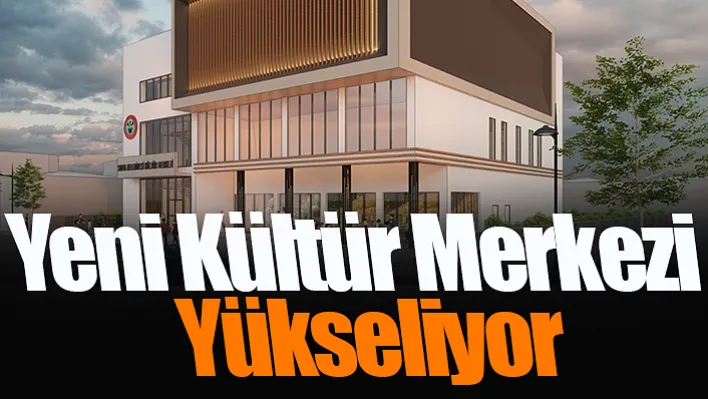 İlçede Yeni Kültür Merkezi Yükseliyor