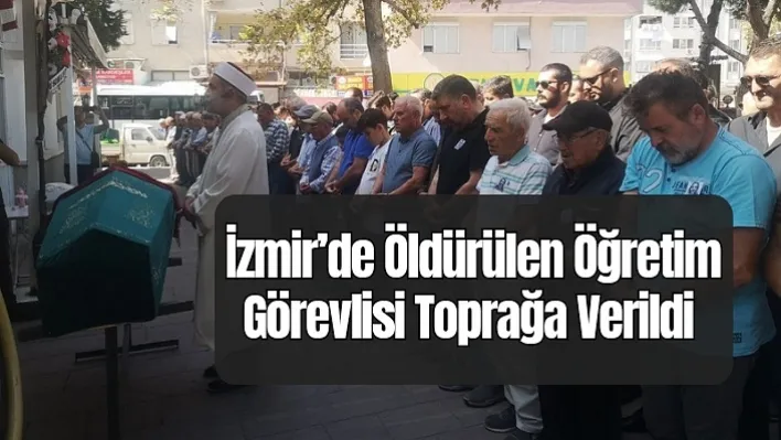 İzmir'de öldürülen öğretim görevlisi toprağa verildi