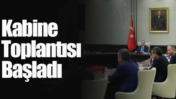 Kabine Toplantısı Başladı