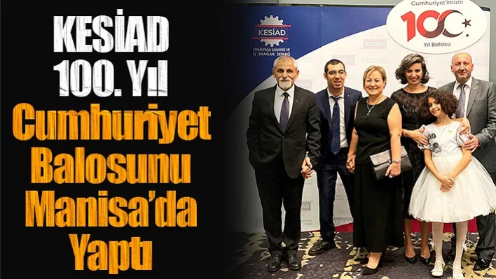 KESİAD 100. Yıl Cumhuriyet balosunu Manisa'da yaptı