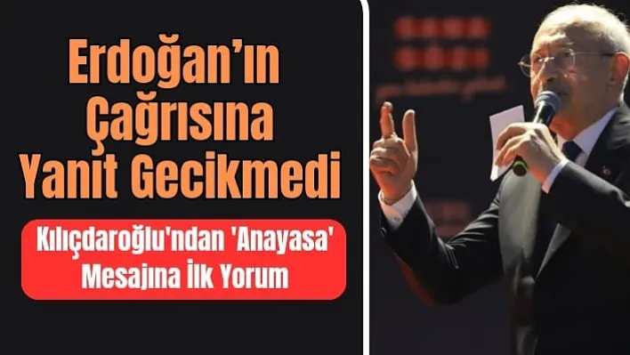 Kılıçdaroğlu'ndan 'Anayasa' Mesajına İlk Yorum