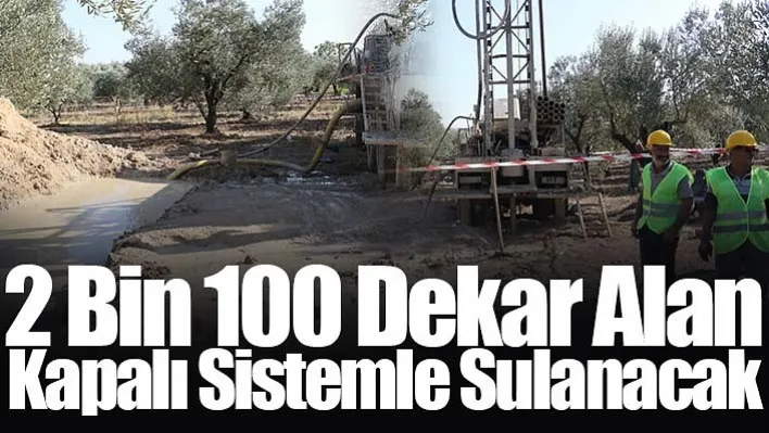 Kırkağaç'ta 2 Bin 100 Dekar Alan Kapalı Sistemle Sulanacak