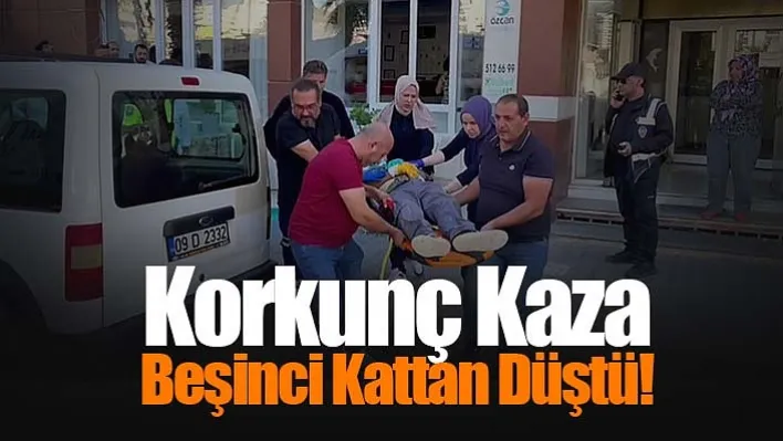 Korkunç Kaza: Beşinci Kattan Düştü!