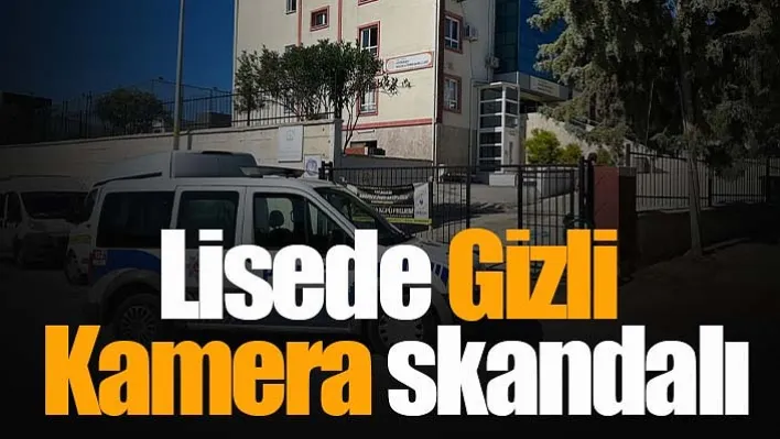 Lisede gizli kamera skandalı